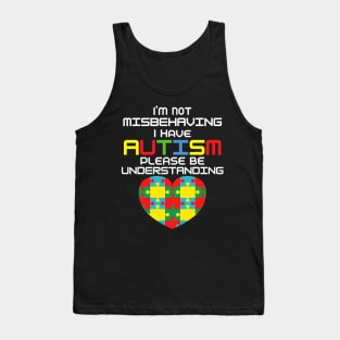 I Have Autism Im Not Misbehaving Autism Awareness Tank Top